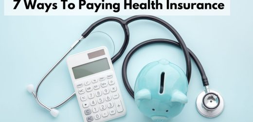 7 Best Ways To Paying Health Insurance