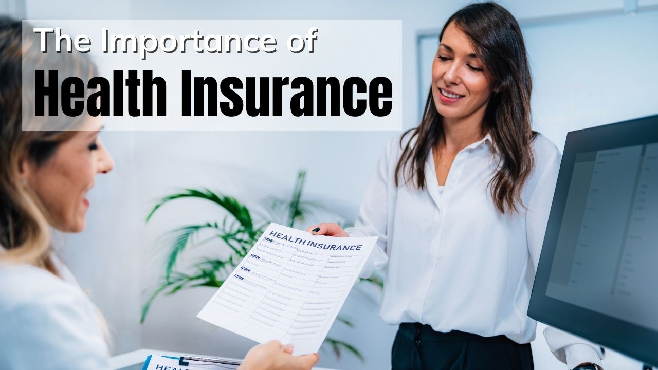 The Importance of Health Insurance: Protecting Your Health and Your Wallet